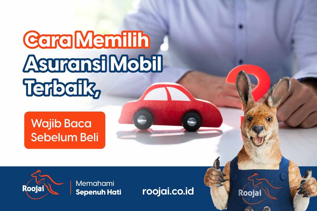 Cara Memilih Asuransi Mobil Terbaik, Baca sebelum Beli