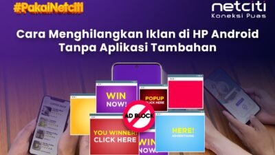 Cara Menghilangkan Iklan di HP Android Tanpa Aplikasi Tambahan - Netciti