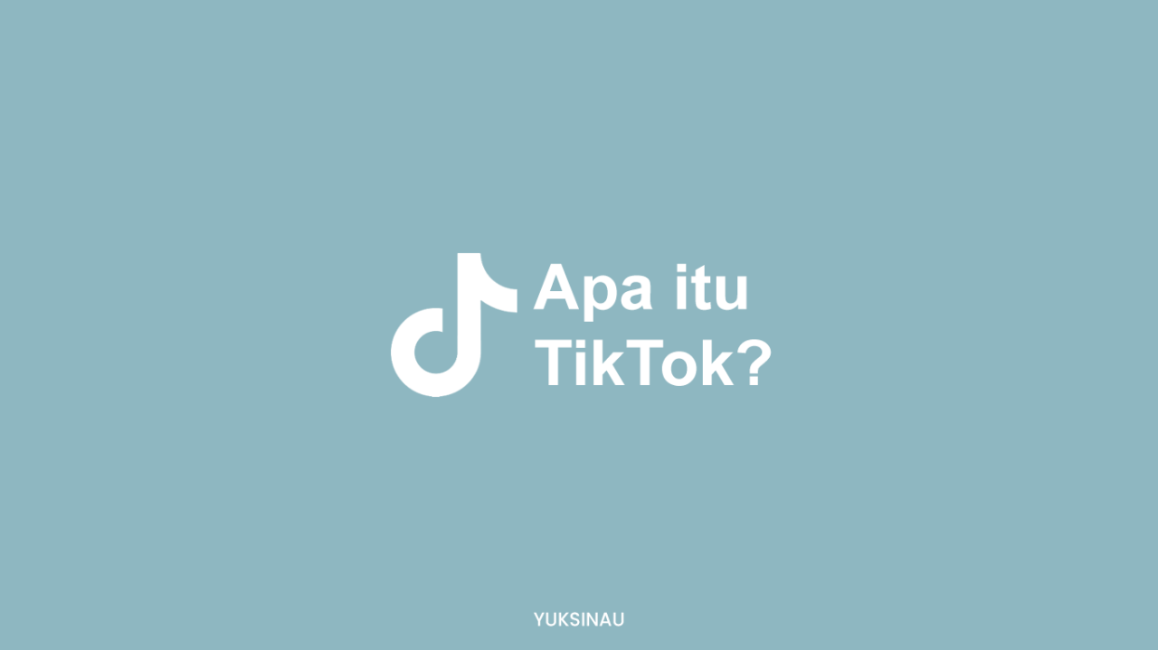 √ Apa Itu TikTok? Ketahui Sejarah dan Fiturnya Disini