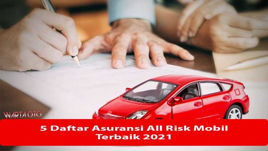 5 Daftar Asuransi All Risk Mobil Terbaik 2021 | Warta OTO