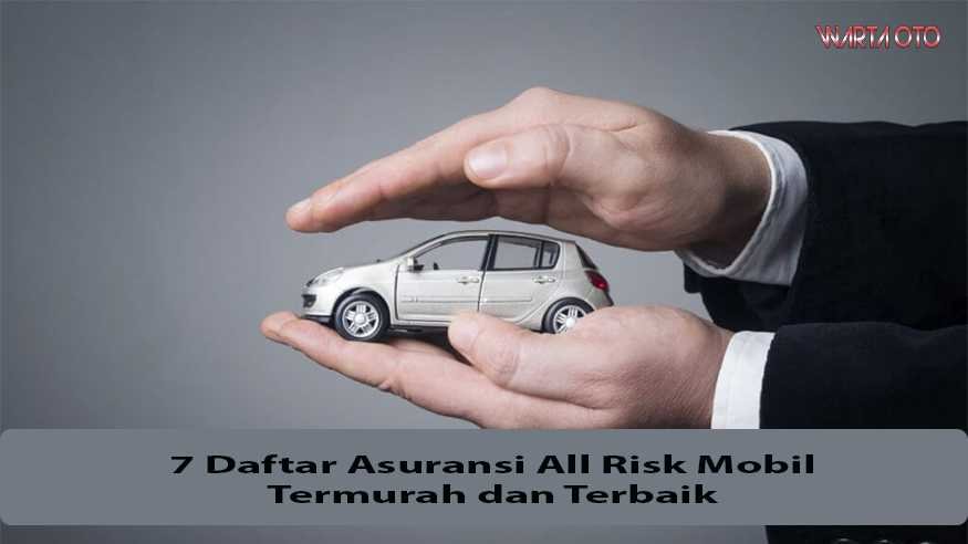 7 Daftar Asuransi All Risk Mobil Termurah dan Terbaik | Warta OTO
