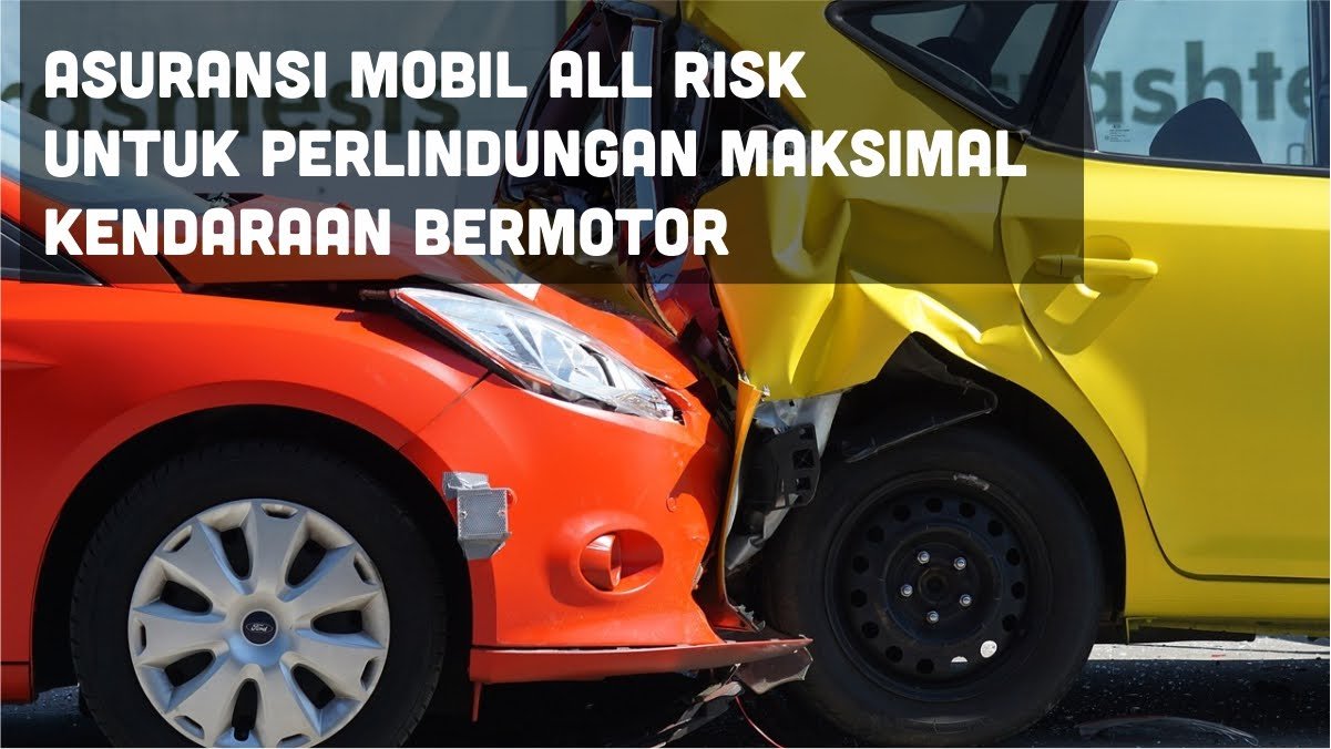 √ Asuransi Mobil All Risk untuk Perlindungan Maksimal Kendaraan Bermotor √ Asuransi Mobil All Risk untuk Perlindungan Maksimal Kendaraan Bermotor